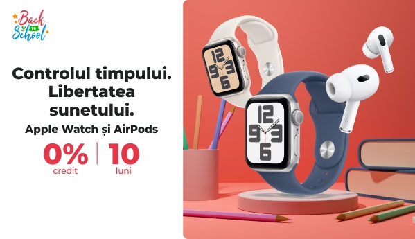 Back to School - Apple Watch și AirPods - 0% credit | 10 luni