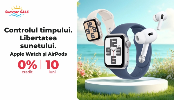 Apple Watch și AirPods - 0% credit | 10 luni - Summer SALE
