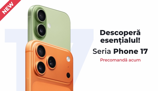 Seria Phone 17. Precomandă acum!