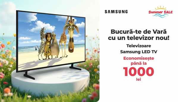 Televizoare Samsung - Summer SALE